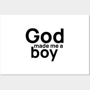 God Made Me A Boy Posters and Art